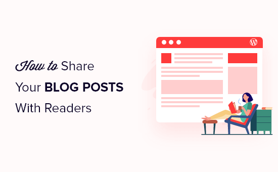 So teilen Sie Ihre Blog-Posts mit Lesern (4 Möglichkeiten)
