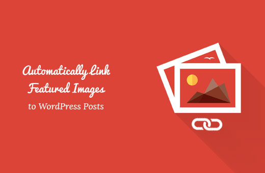 Verknüpfen Sie ausgewählte Bilder automatisch mit Beiträgen in WordPress