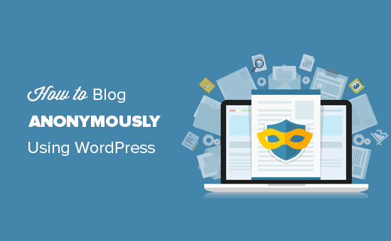 So bloggen Sie anonym mit WordPress