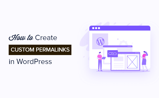 So erstellen Sie benutzerdefinierte Permalinks in WordPress (Schritt für Schritt)