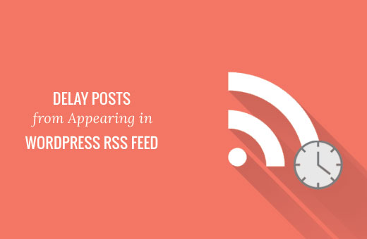 So verzögern Sie die Anzeige von Beiträgen im WordPress-RSS-Feed