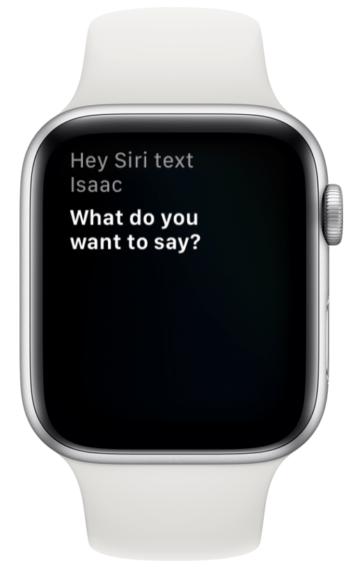 Sagen Sie „SMS (Name des Kontakts)“. Siri bestätigt den Namen und fragt Sie, was Sie sagen möchten.