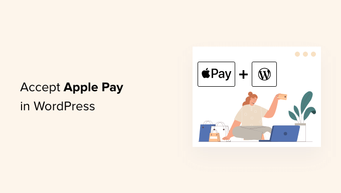So akzeptieren Sie Apple Pay in WordPress