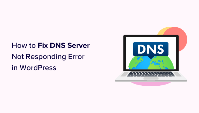 So beheben Sie den Fehler „DNS Server reagiert nicht in WordPress