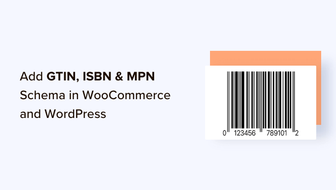 Hinzufügen des GTIN-, ISBN- und MPN-Schemas in WooCommerce und WordPress